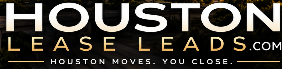Houston Lease Leads — Houston Moves. You Close.